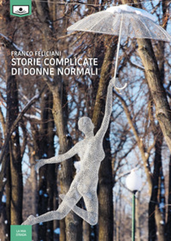Storie complicate di donne normali - Librerie.coop Storie complicate di donne normali - Librerie.coop