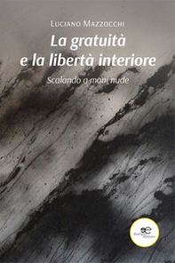 La gratuità e la libertà interiore - Librerie.coop