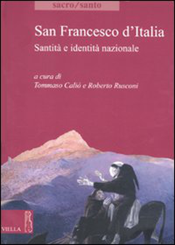 San Francesco d'Italia. Santità e identità nazionale - Librerie.coop San Francesco d'Italia. Santità e identità nazionale - Librerie.coop