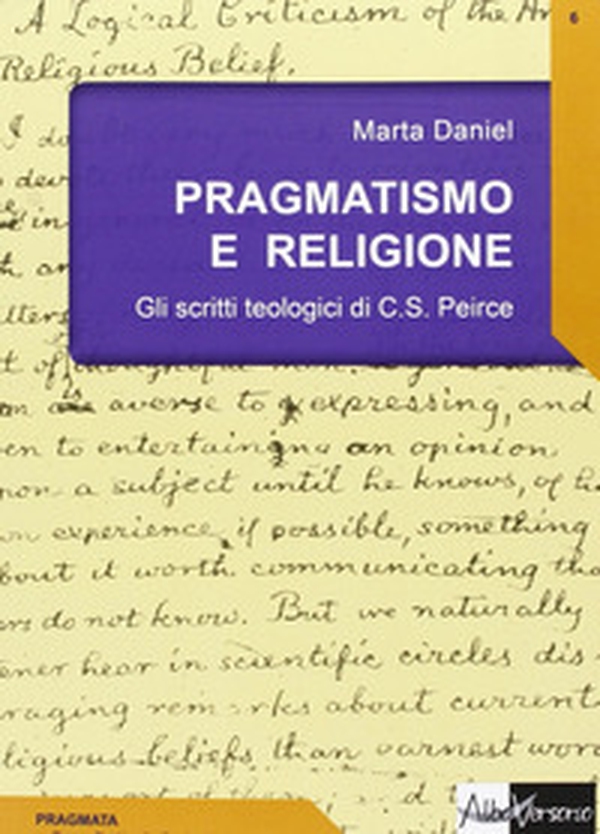 Pragmatismo e religione. Gli scritti teologici di C. S. Peirce - Librerie.coop Pragmatismo e religione. Gli scritti teologici di C. S. Peirce - Librerie.coop