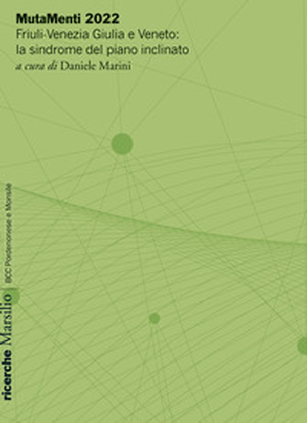 MutaMenti 2022. Friuli-Venezia Giulia e Veneto: la sindrome del piano inclinato - Librerie.coop MutaMenti 2022. Friuli-Venezia Giulia e Veneto: la sindrome del piano inclinato - Librerie.coop
