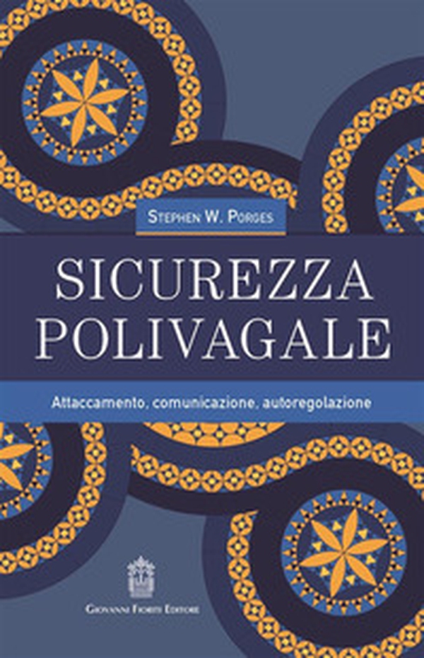 Sicurezza polivagale. Attaccamento, comunicazione, autoregolazione - Librerie.coop Sicurezza polivagale. Attaccamento, comunicazione, autoregolazione - Librerie.coop