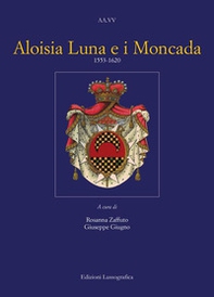 Aloisia Luna e i Moncada 1553-1620 - Librerie.coop