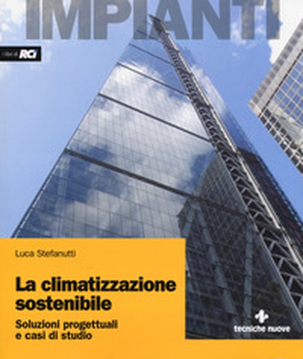 La climatizzazione sostenibile. Soluzioni progettuali e casi di studio - Librerie.coop La climatizzazione sostenibile. Soluzioni progettuali e casi di studio - Librerie.coop