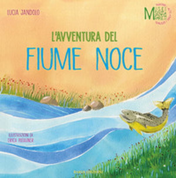 L'avventura del fiume Noce - Librerie.coop L'avventura del fiume Noce - Librerie.coop