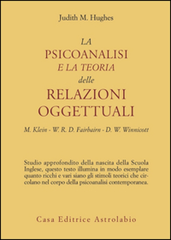 La psicoanalisi e la teoria delle relazioni oggettuali. Melanie Klein, W. R. D. Fairbairn e D. W. Winnicott - Librerie.coop La psicoanalisi e la teoria delle relazioni oggettuali. Melanie Klein, W. R. D. Fairbairn e D. W. Winnicott - Librerie.coop