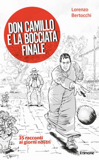 Don Camillo e la bocciata finale. 35 racconti ai giorni nostri - Librerie.coop