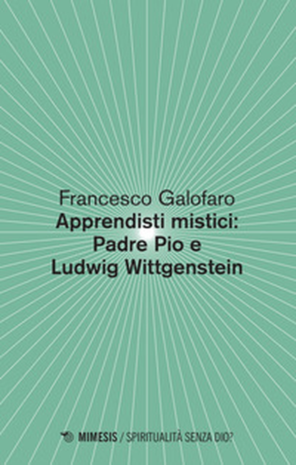 Apprendisti mistici: Padre Pio e Ludwig Wittgenstein - Librerie.coop Apprendisti mistici: Padre Pio e Ludwig Wittgenstein - Librerie.coop