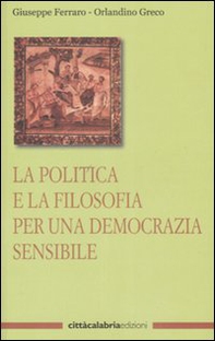 La politica e la filosofia per una democrazia sensibile - Librerie.coop