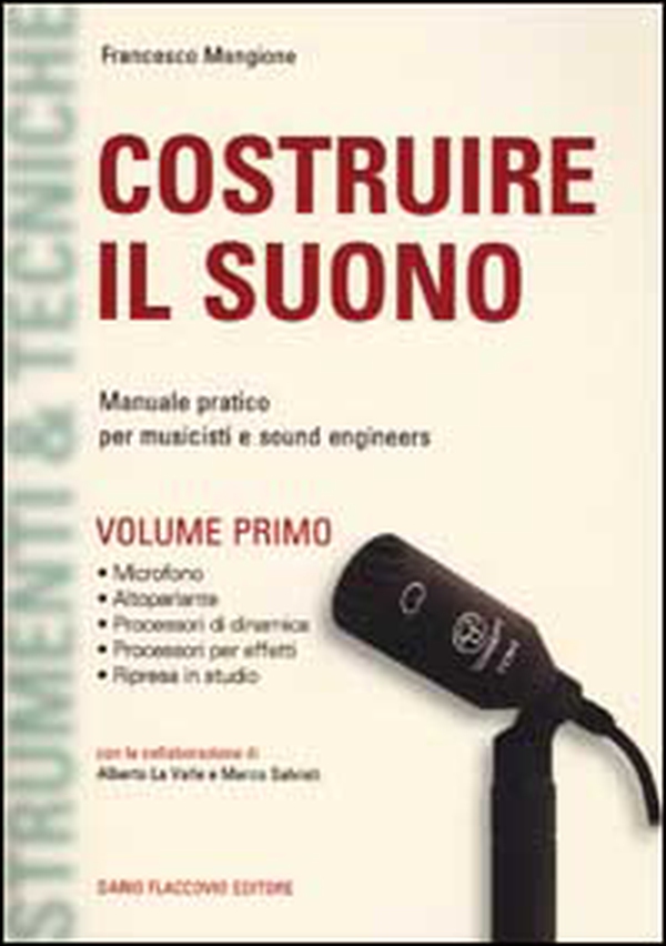 Costruire il suono. Manuale pratico per musicisti e sound engineers - Vol. 1 - Librerie.coop Costruire il suono. Manuale pratico per musicisti e sound engineers - Vol. 1 - Librerie.coop