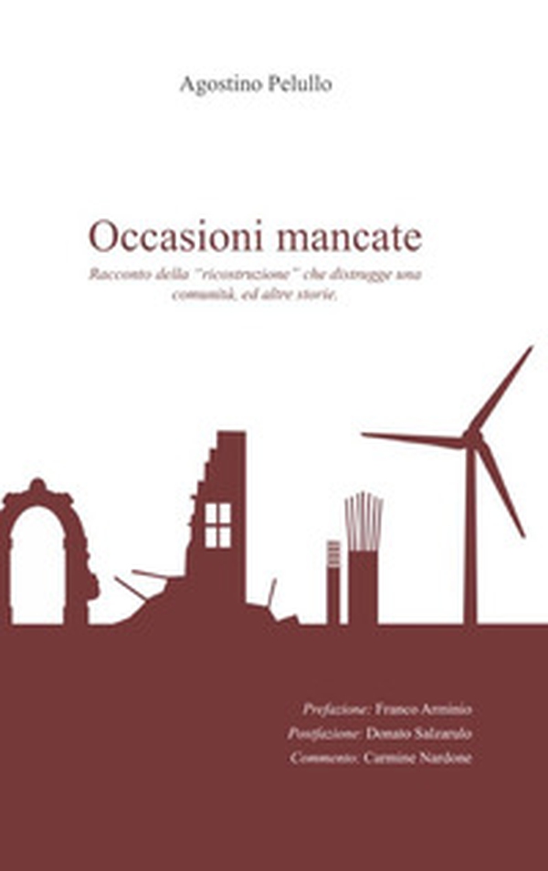 Occasioni mancate. Racconto della «ricostruzione» che distrugge una comunità, ed altre storie - Librerie.coop Occasioni mancate. Racconto della «ricostruzione» che distrugge una comunità, ed altre storie - Librerie.coop