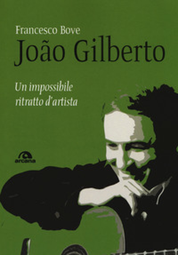 João Gilberto. Un impossibile ritratto d'artista - Librerie.coop João Gilberto. Un impossibile ritratto d'artista - Librerie.coop