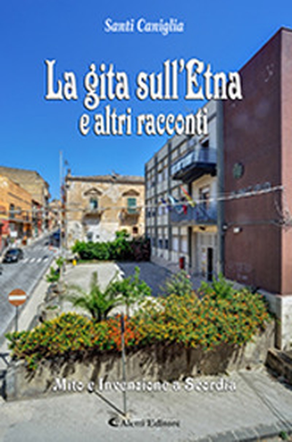 La gita sull'Etna e altri racconti. Mito e invenzione a Scordia - Librerie.coop La gita sull'Etna e altri racconti. Mito e invenzione a Scordia - Librerie.coop