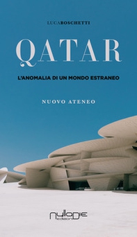 Qatar. L'anomalia di un mondo estraneo - Librerie.coop