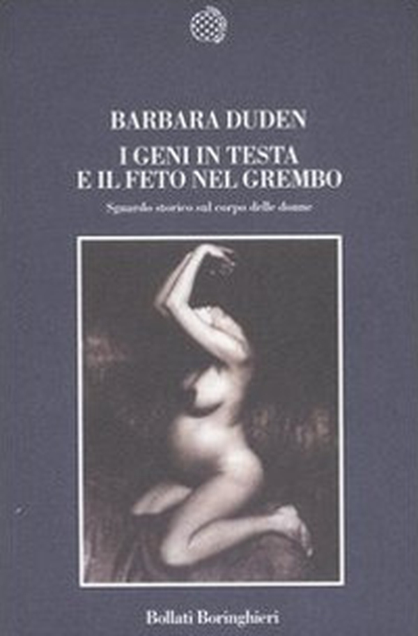 I geni in testa e il feto in grembo. Sguardo storico sul corpo delle donne - Librerie.coop I geni in testa e il feto in grembo. Sguardo storico sul corpo delle donne - Librerie.coop