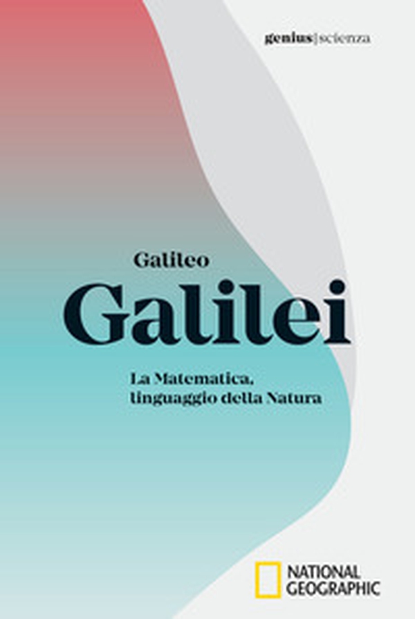 Galileo Galilei. La matematica, linguaggio della natura - Librerie.coop Galileo Galilei. La matematica, linguaggio della natura - Librerie.coop