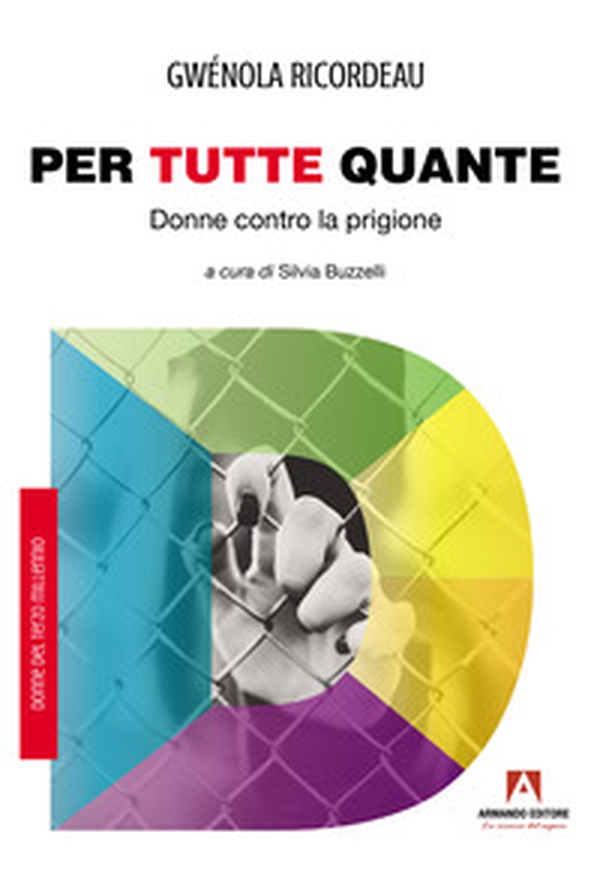 Per tutte quante. Donne contro la prigione - Librerie.coop Per tutte quante. Donne contro la prigione - Librerie.coop