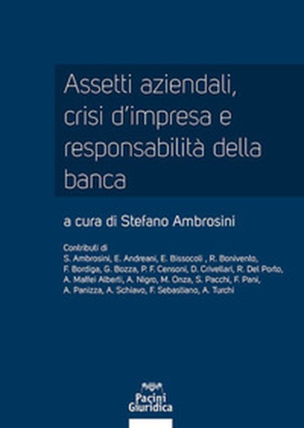 Assetti aziendali, crisi d'impresa e responsabilità della banca - Librerie.coop Assetti aziendali, crisi d'impresa e responsabilità della banca - Librerie.coop