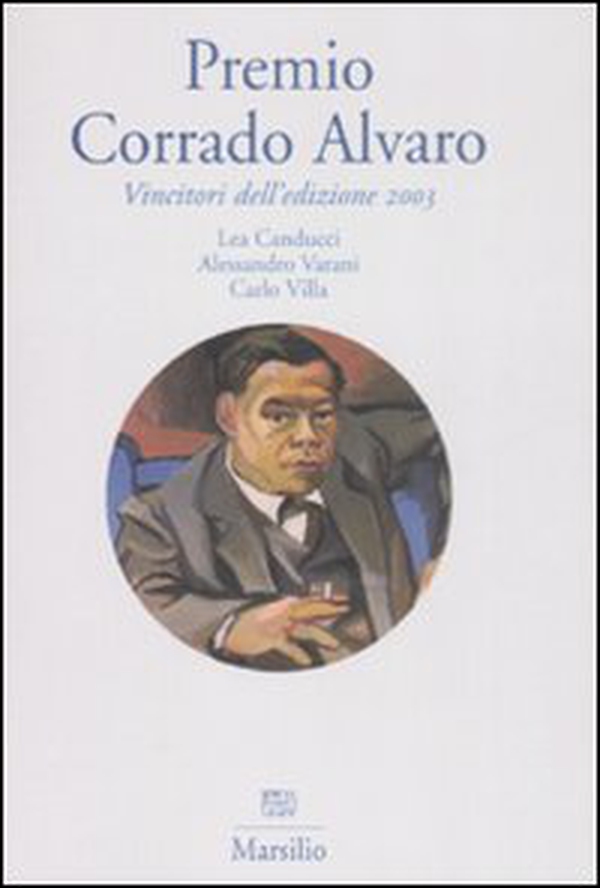 Premio Corrado Alvaro. Vincitori dell'edizione 2003 - Librerie.coop Premio Corrado Alvaro. Vincitori dell'edizione 2003 - Librerie.coop