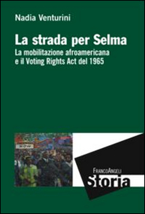 La strada per Selma. La mobilitazione afroamericana e il Voting Rights Act del 1965 - Librerie.coop La strada per Selma. La mobilitazione afroamericana e il Voting Rights Act del 1965 - Librerie.coop