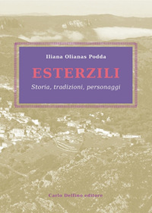Esterzili. Storia, tradizioni, personaggi - Librerie.coop Esterzili. Storia, tradizioni, personaggi - Librerie.coop