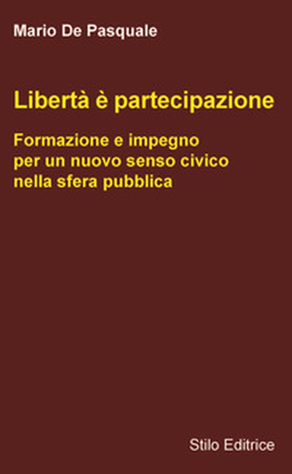 Libertà è partecipazione. Formazione e impegno per un nuovo senso civico nella sfera pubblica - Librerie.coop Libertà è partecipazione. Formazione e impegno per un nuovo senso civico nella sfera pubblica - Librerie.coop