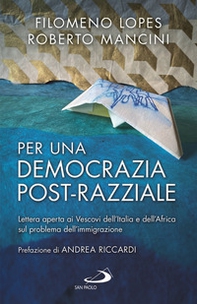Per una democrazia post-razziale. Lettera aperta ai Vescovi dell'Italia e dell'Africa sul problema dell'immigrazione - Librerie.coop