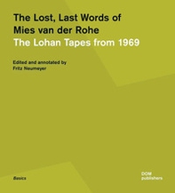 The lost, last words of Mies van der Rohe. The Lohan tapes from 1969 - Librerie.coop
