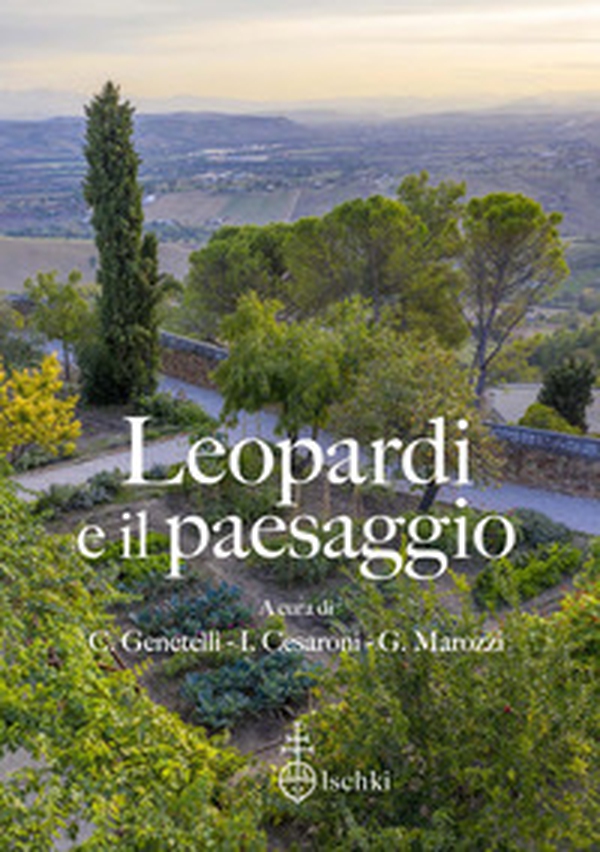 Leopardi e il paesaggio. Atti del XV Convegno internazionale di studi leopardiani (Recanati, 29-30 ottobre 2021) - Librerie.coop Leopardi e il paesaggio. Atti del XV Convegno internazionale di studi leopardiani (Recanati, 29-30 ottobre 2021) - Librerie.coop