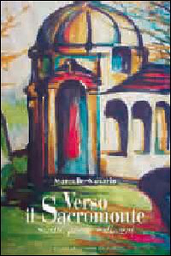 Verso il Sacro Monte. Scritti, poesie e disegni - Librerie.coop Verso il Sacro Monte. Scritti, poesie e disegni - Librerie.coop