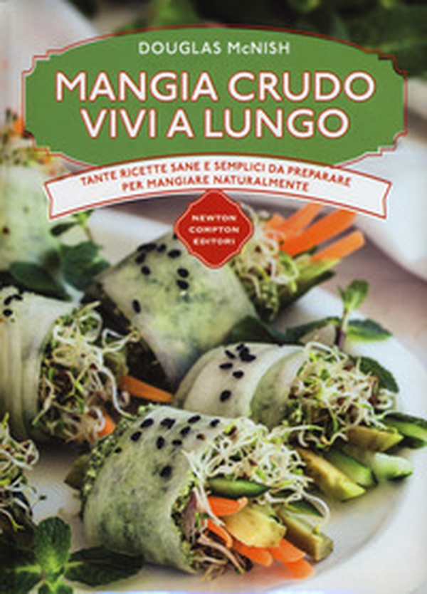 Mangia crudo vivi a lungo. Tante ricette semplici da preparare per mangiare naturalmente - Librerie.coop Mangia crudo vivi a lungo. Tante ricette semplici da preparare per mangiare naturalmente - Librerie.coop