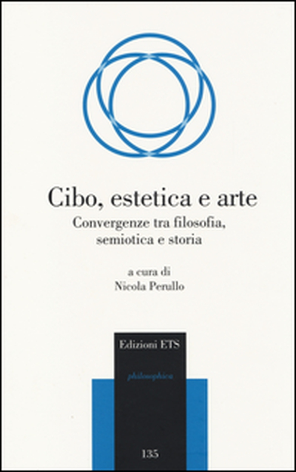 Cibo, estetica e arte. Convergenze tra filosofia, semiotica e storia - Librerie.coop Cibo, estetica e arte. Convergenze tra filosofia, semiotica e storia - Librerie.coop