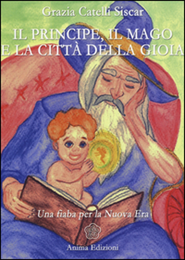 Il principe, il mago e la città della gioia. Una fiaba per la nuova era - Librerie.coop Il principe, il mago e la città della gioia. Una fiaba per la nuova era - Librerie.coop