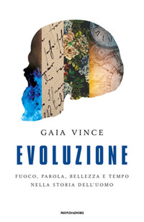 Evoluzione. Fuoco, parola, bellezza e tempo nella storia dell'uomo - Librerie.coop Evoluzione. Fuoco, parola, bellezza e tempo nella storia dell'uomo - Librerie.coop