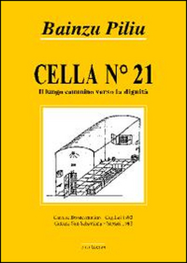 Cella n. 21. Il lungo cammino verso la dignità - Librerie.coop Cella n. 21. Il lungo cammino verso la dignità - Librerie.coop