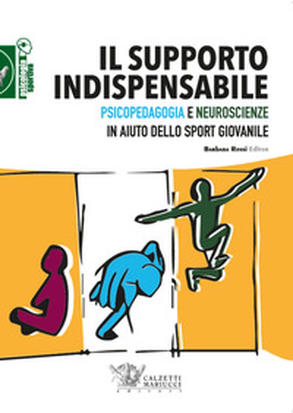 Il supporto indispensabile. Psicopedagogia e neuroscienze in aiuto dello sport giovanile - Librerie.coop Il supporto indispensabile. Psicopedagogia e neuroscienze in aiuto dello sport giovanile - Librerie.coop