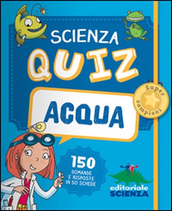 Acqua. Scienza quiz. 150 domande e risposte in 50 schede - Librerie.coop Acqua. Scienza quiz. 150 domande e risposte in 50 schede - Librerie.coop