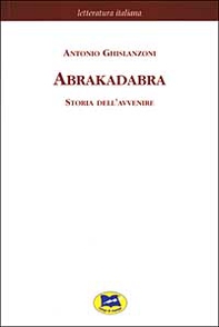 Abrakadabra. Storia dell'avvenire - Librerie.coop