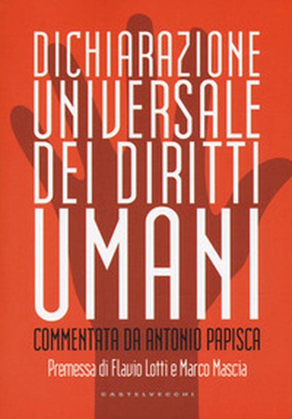 Dichiarazione universale dei diritti umani. Commentata da Antonio Papisca - Librerie.coop Dichiarazione universale dei diritti umani. Commentata da Antonio Papisca - Librerie.coop