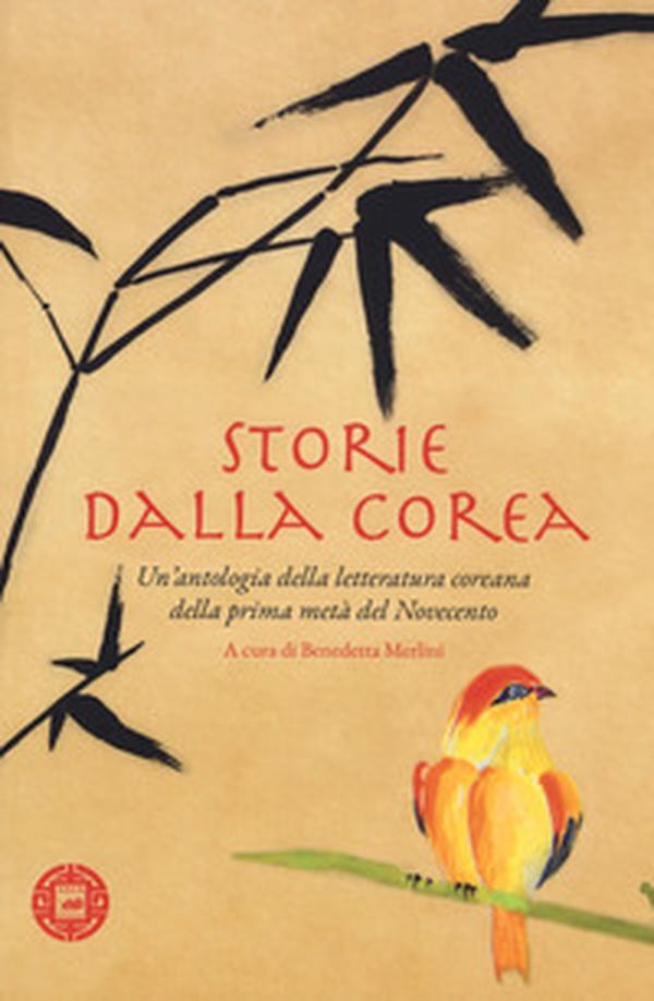 Storie dalla Corea. Un'antologia della letteratura coreana della prima metà del Novecento - Librerie.coop Storie dalla Corea. Un'antologia della letteratura coreana della prima metà del Novecento - Librerie.coop