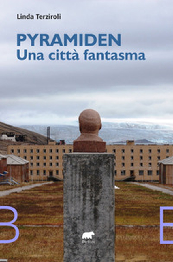 Pyramiden, una città fantasma - Librerie.coop Pyramiden, una città fantasma - Librerie.coop