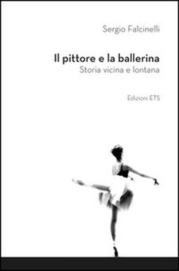 Il pittore e la ballerina. Storia vicina e lontana - Librerie.coop Il pittore e la ballerina. Storia vicina e lontana - Librerie.coop