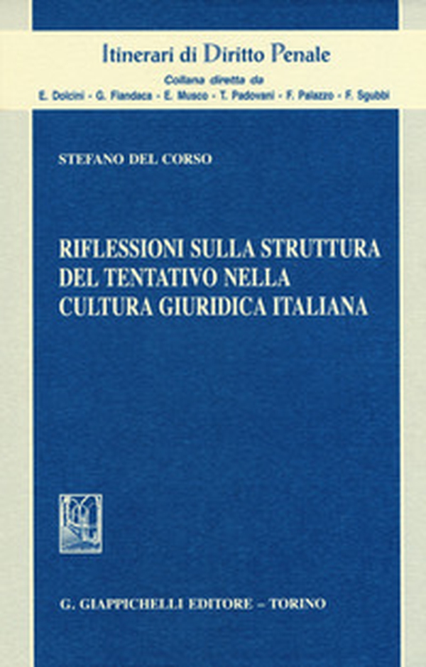 Riflessioni sulla struttura del tentativo nella cultura giuridica italiana - Librerie.coop Riflessioni sulla struttura del tentativo nella cultura giuridica italiana - Librerie.coop