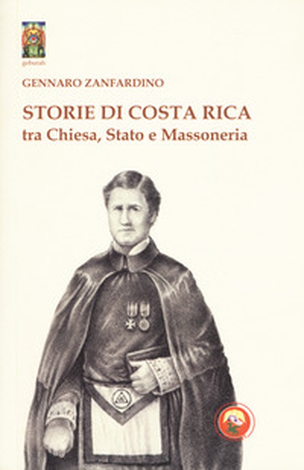Storie di Costa Rica tra Chiesa, Stato e Massoneria - Librerie.coop Storie di Costa Rica tra Chiesa, Stato e Massoneria - Librerie.coop
