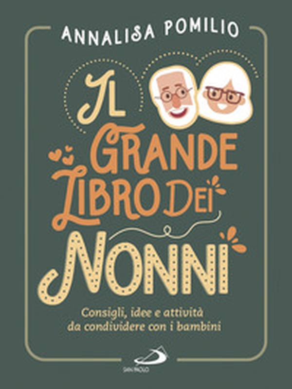 Il grande libro dei nonni. Consigli, idee e attività da condividere con i bambini - Librerie.coop Il grande libro dei nonni. Consigli, idee e attività da condividere con i bambini - Librerie.coop
