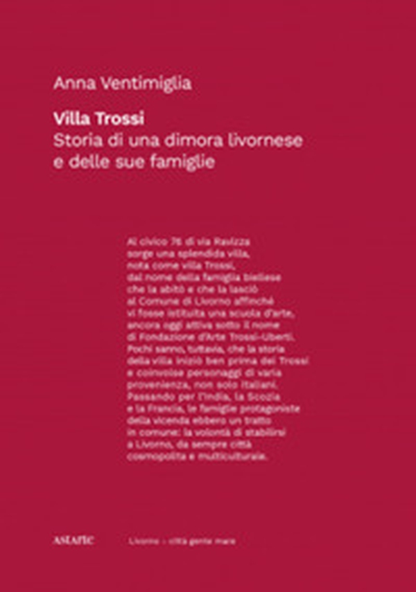 Villa Trossi. Storia di una dimora livornese e delle sue famiglie - Librerie.coop Villa Trossi. Storia di una dimora livornese e delle sue famiglie - Librerie.coop