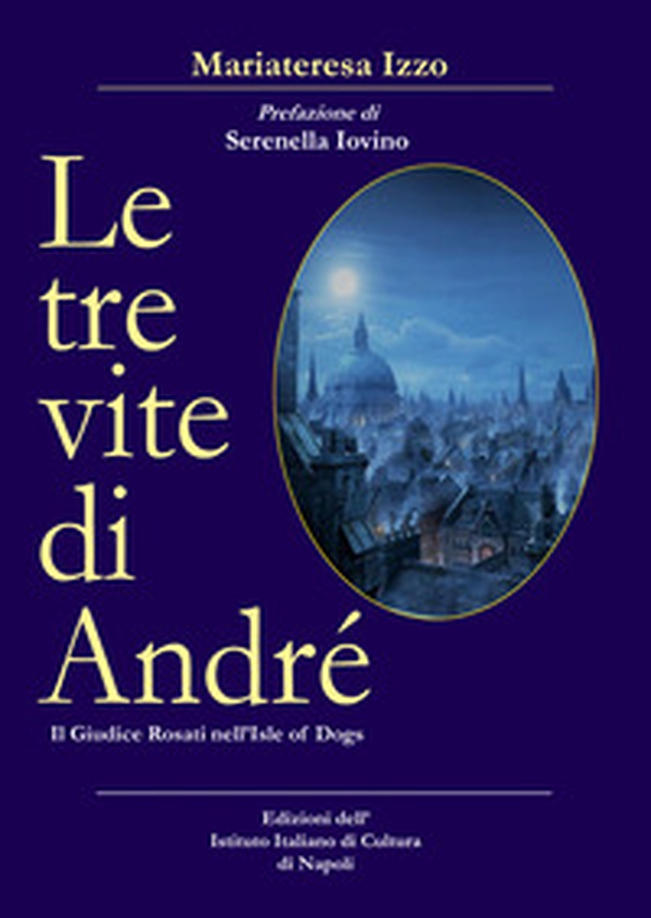 Le tre vite di André. Il giudice Rosati nell'Isle of Dogs - Librerie.coop Le tre vite di André. Il giudice Rosati nell'Isle of Dogs - Librerie.coop