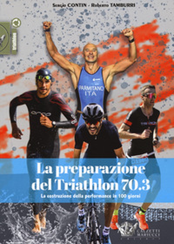 La preparazione del Triathlon 70.3. La costruzione della performance in 100 giorni - Librerie.coop La preparazione del Triathlon 70.3. La costruzione della performance in 100 giorni - Librerie.coop