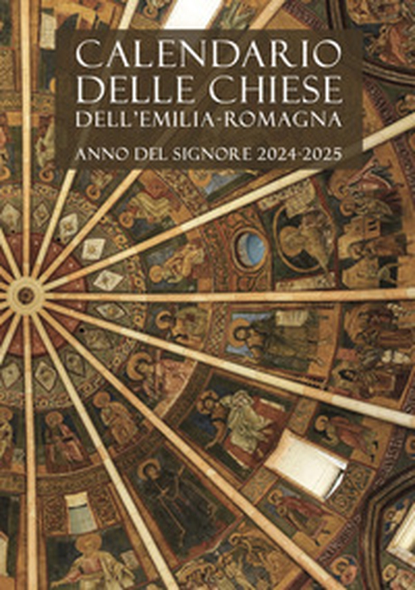 Calendario delle Chiese dell'Emilia-Romagna. Per le messe e l'ufficio divino. Anno del Signore 2024-2025 - Librerie.coop Calendario delle Chiese dell'Emilia-Romagna. Per le messe e l'ufficio divino. Anno del Signore 2024-2025 - Librerie.coop