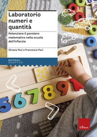 Laboratorio numeri e quantità. Potenziare il pensiero matematico nella scuola dell'infanzia - Librerie.coop